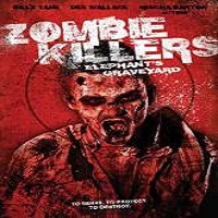 Zombie Killers: Elephant’s Graveyard (2015) Watch Full Movie Online DVD Download