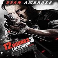 12 Rounds 3: Lockdown (2015) Full Movie Watch Online HD Print Free Download