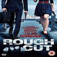Rough Cut (2016) Full Movie Watch Online HD Print Free Download