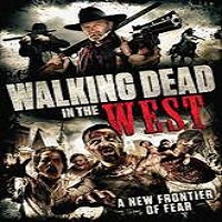 Walking Dead in the West 2016 Full Movie