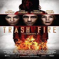 Trash Fire (2016) Full Movie Watch Online HD Print Free Download