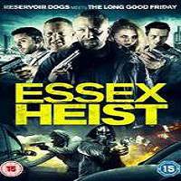 Essex Heist (2017) Full Movie Watch Online HD Print Free Download