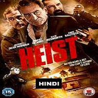 Heist (2015) Hindi Dubbed Full Movie Watch Online HD Free Download