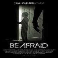 Be Afraid (2017) Full Movie Watch Online HD Print Free Download