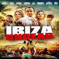 Ibiza Undead (2016) Full Movie Watch Online HD Print Free Download
