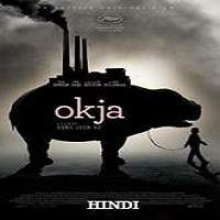 Okja (2017) Hindi Dubbed Full Movie Watch Online HD Print Free Download