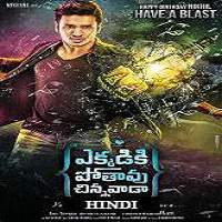 Ekkadiki Pothavu Chinnavada (2017) Hindi Dubbed Full Movie Watch Online Free Download