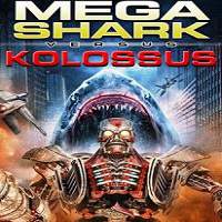 Mega Shark vs. Kolossus (2015) Hindi Dubbed Full Movie Watch Online HD Print Free Download