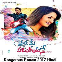 Dangerous Romeo (2017) Hindi Dubbed Full Movie Watch Online HD Print Free Download