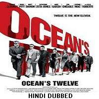 Ocean’s Twelve (2004) Hindi Dubbed Full Movie Watch Online HD Print Free Download