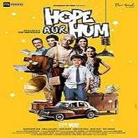Hope Aur Hum (2018) Hindi Full Movie