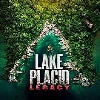 Lake Placid: Legacy (2018) Full Movie Watch Online HD Print Free Download