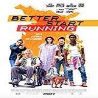 Better Start Running (2018) Full Movie Watch Online HD Print Free Download