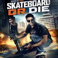 Skateboard or Die (2018) Full Movie Watch Online HD Print Free Download