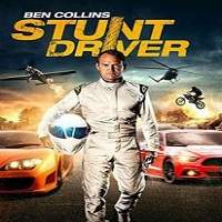 Ben Collins Stunt Driver 2015 Hindi Dubbed Full Movie