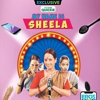 My Name Is Sheela (2019) Season 1 Hindi Complete Watch Online HD Free Download