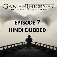Game Of Thrones Season 5 (2015) Hindi Dubbed Episode 7 Watch Online