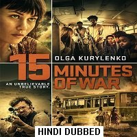 15 Minutes of War (2019) Hindi Dubbed Full Movie Watch Online HD Print Free Download
