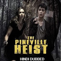 The Pineville Heist (2016) Hindi Dubbed Full Movie Watch Online HD Print Free Download