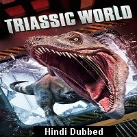 Triassic World (2018) Hindi Dubbed Full Movie Watch Online HD Print Free Download