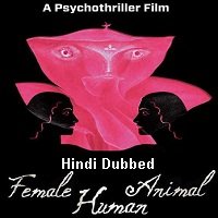 Female Human Animal (2018) Unofficial Hindi Dubbed