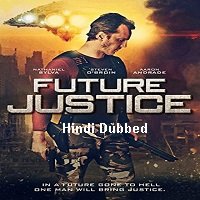 Future Justice (2014) Hindi Dubbed Full Movie Watch Online HD Free Download