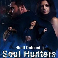 Soul Hunters (2019) Unofficial Hindi Dubbed Full Movie Watch Free Download