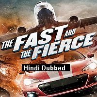 The Fast and the Fierce (2017) Hindi Dubbed Full Movie Watch Online HD Print Free Download