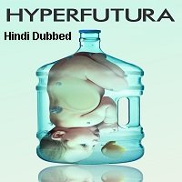 Hyperfutura (2013) Hindi Dubbed Full Movie