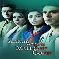 Ankur Arora Murder Case (2013) Hindi Full Movie Watch Online HD Print Free Download