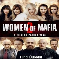 Women of Mafia 2 (2019) Unofficial Hindi Dubbed Full Movie Watch Free Download