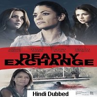 Deadly Exchange (2017) Hindi Dubbed Full Movie Watch Online HD Print Free Download