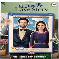 Ek Jhoothi Love Story (2020) Hindi Season 1 Complete Zee5 Watch Online HD Free Download