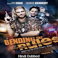 Bending The Rules (2012) Hindi Dubbed Full Movie Watch Online