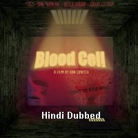 Blood Cell (2019) Unofficial Hindi Dubbed Full Movie Watch Free Download