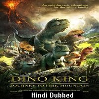 Dino King 3D Journey to Fire Mountain (2019) Hindi Dubbed Full Movie Watch Online HD Print Free Download
