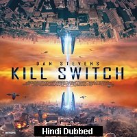 Kill Switch (2017) Hindi Dubbed Full Movie Watch Online