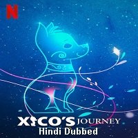 Xicos Journey (2020) Hindi Dubbed Full Movie Watch Online HD Free Download