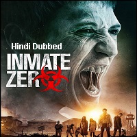 Inmate Zero (2019) Hindi Dubbed Full Movie Watch Online HD Print Free Download
