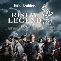 Rise of the Legend (2014) Hindi Dubbed Full Movie Watch Online HD Print Free Download