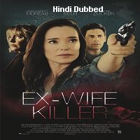 Ex-Wife Killer (2017) Hindi Dubbed Full Movie Watch Online HD Print Free Download