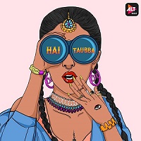 Hai Taubba (2021) Hindi Season 1 ALTBalaji Watch Online HD Print Free Download