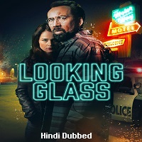 Looking Glass (2018) Hindi Dubbed Full Movie Watch Online HD Print Free Download