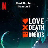 Love Death and Robots (2021) Hindi Season 2 Complete Watch Online