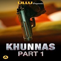 Khunnas Part 1 (2021) ULLU Hindi Season 1 Watch Online