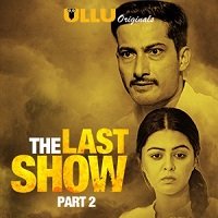 The Last Show Part 2 (2021) ULLU Hindi Season 1 Complete Watch Online HD Free Download