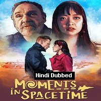 Moments in Spacetime (2020) Unofficial Hindi Dubbed Full Movie Watch Online HD Print Free Download