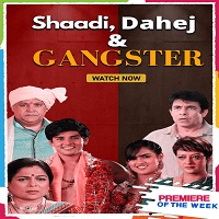 Shaadi, Dahej and Gangster (2021) Hindi Full Movie Watch Online HD Print Free Download