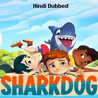 Sharkdog (2021) Hindi Dubbed Season 1 Complete Watch Online HD Print Free Download