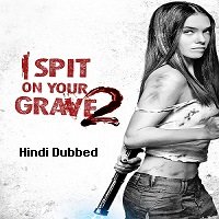 I Spit on Your Grave 2 (2013) Hindi Dubbed Full Movie Watch Online HD Print Free Download